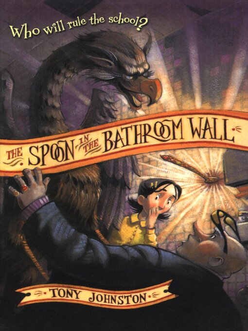 Title details for The Spoon in the Bathroom Wall by Tony Johnston - Available